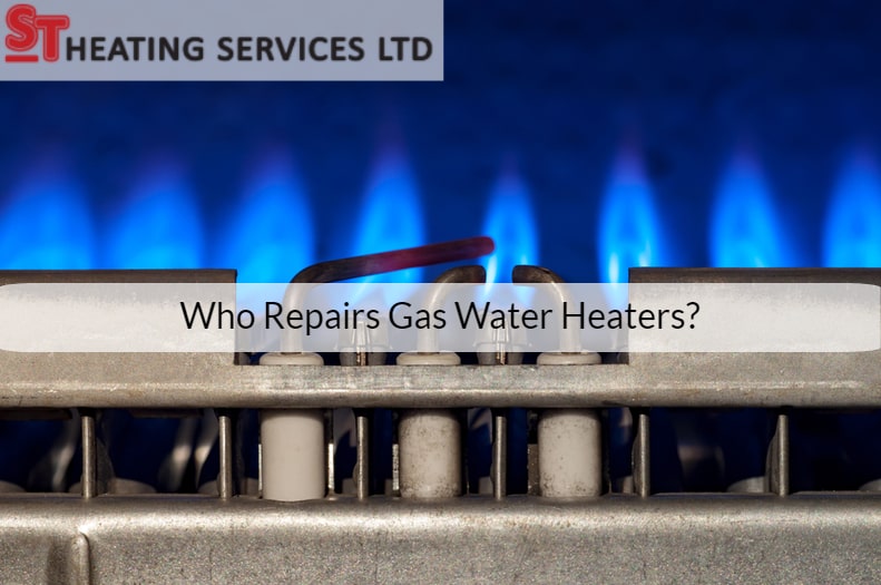 Who Repairs Gas Water Heaters? ST Heating Services